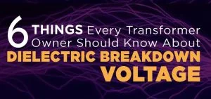 Text on a purple background reads "6 THINGS Every Transformer Owner Should Know About DIELECTRIC BREAKDOWN VOLTAGE".